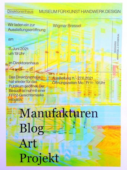 Manufakturen-Blog-PopArt-Projekt: Ausstellungsplakat Direktorenhaus 2021: 'Wigmar Bressel - Manufakturen Blog Art Projekt' 11. Juni bis 16. Juli 2021 (Plakat: Direktorenhaus)