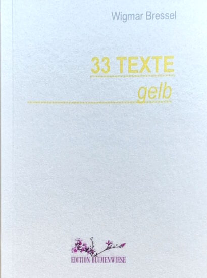 Manufakturen-Blog-PopArt-Projekt: Wigmar Bressel - 33 Texte gelb; 114 Seiten in Farbe mit 22 Bildern aus dem Manufakturen-Blog-PopArt-Projekt aus den Jahren 2021 - 2025 (Foto: Wigmar Bressel)